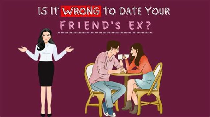 Is it OK for your best friend to date your ex?