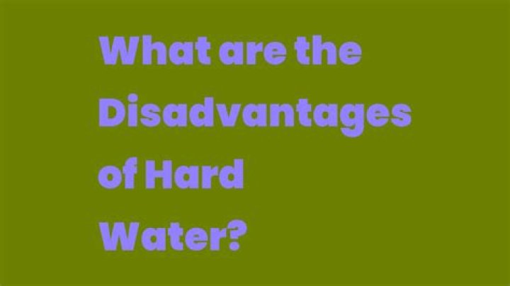 What are the disadvantages of hard water?