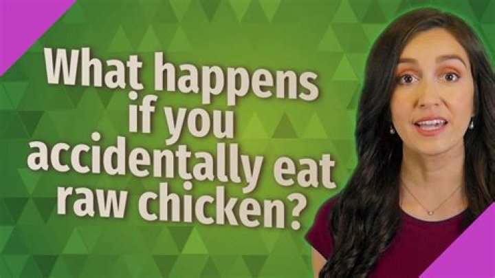 What happens if you accidentally eat raw chicken?