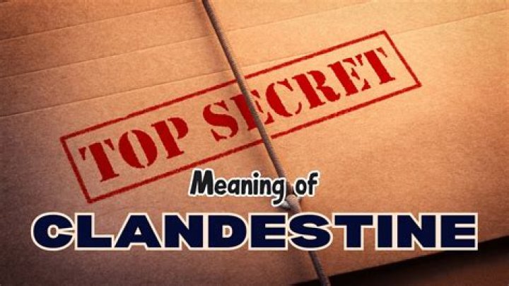 What is the meaning of clandestine meeting?