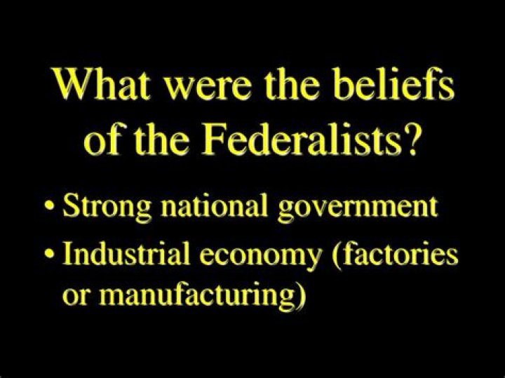 What were the beliefs of the Federalists?